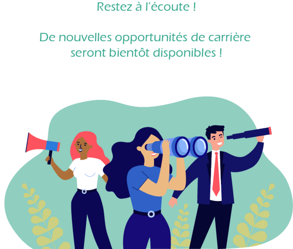 Restez à l'écoute ! Des opportunités de carrière seront bientôt disponibles !